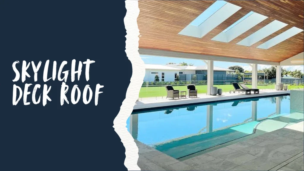 Deck Roofing Ideas 9 - Skylight Deck Roof