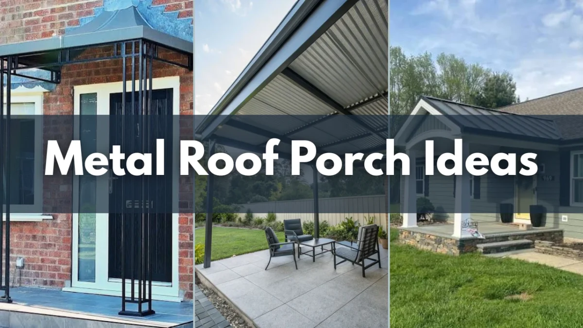 Metal Roof Porch Ideas