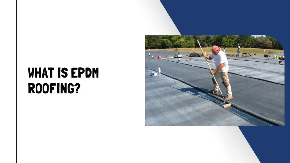 What Is EPDM Roofing